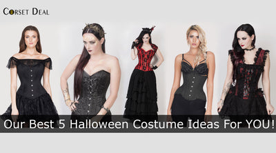 Our Best 5 Halloween Costume Ideas For YOU!