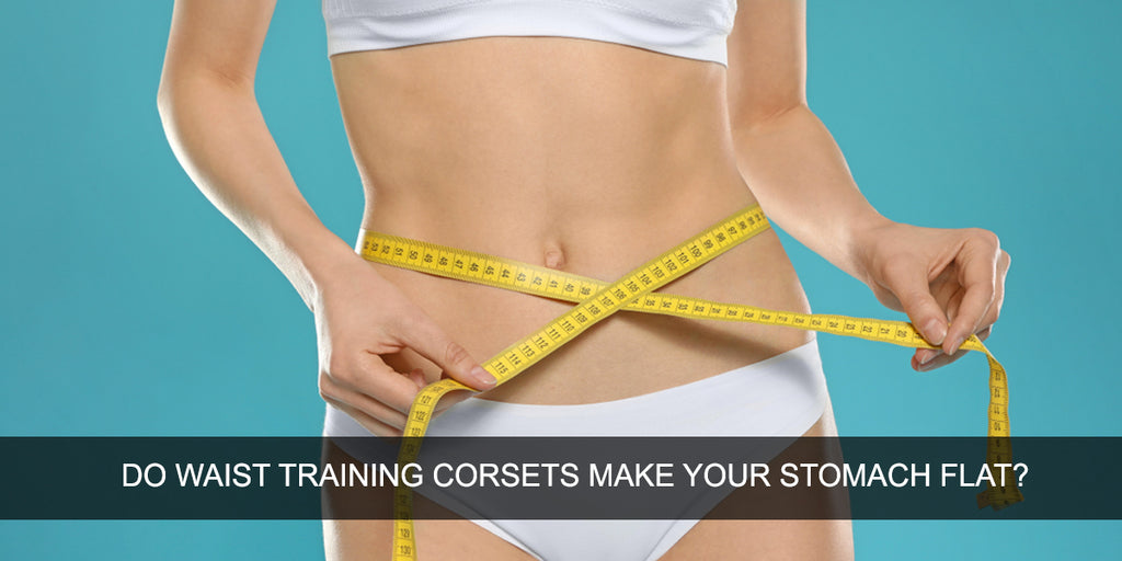 Do Waist Training Corsets Make Your Stomach Flat