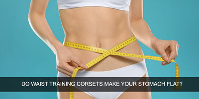Do Waist Training Corsets Make Your Stomach Flat?