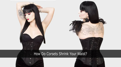 How Do Corsets Shrink Your Waist?