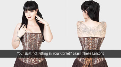 Your Bust not Fitting in Your Corset? Learn These Lessons