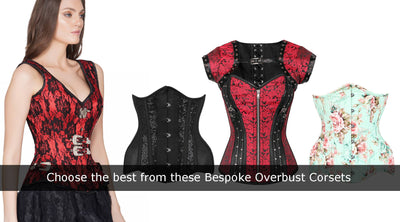 Choose the best from these Bespoke Overbust Corsets