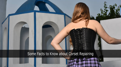 Some Facts to Know about Corset Repairing