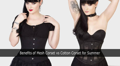 Benefits of Mesh Corset vs. Cotton Corset for Summer