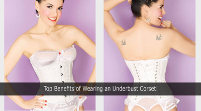 Top Benefits of Wearing an Underbust Corset