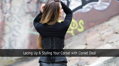 Lacing Up & Styling Your Corset with Corset Deal