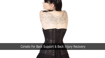 Corsets For Back Support & Back Injury Recovery
