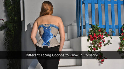 Different Lacing Options to Know in Corsetry